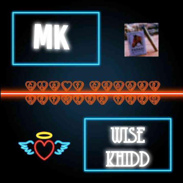 Mk_ft_wise_khiid_can't_choose_between_them_mp3