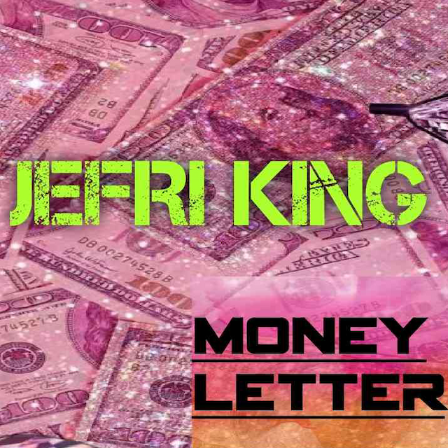 Jefri King - Money Letter{Prod.byJefri King}